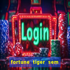 fortune tiger sem deposito minimo